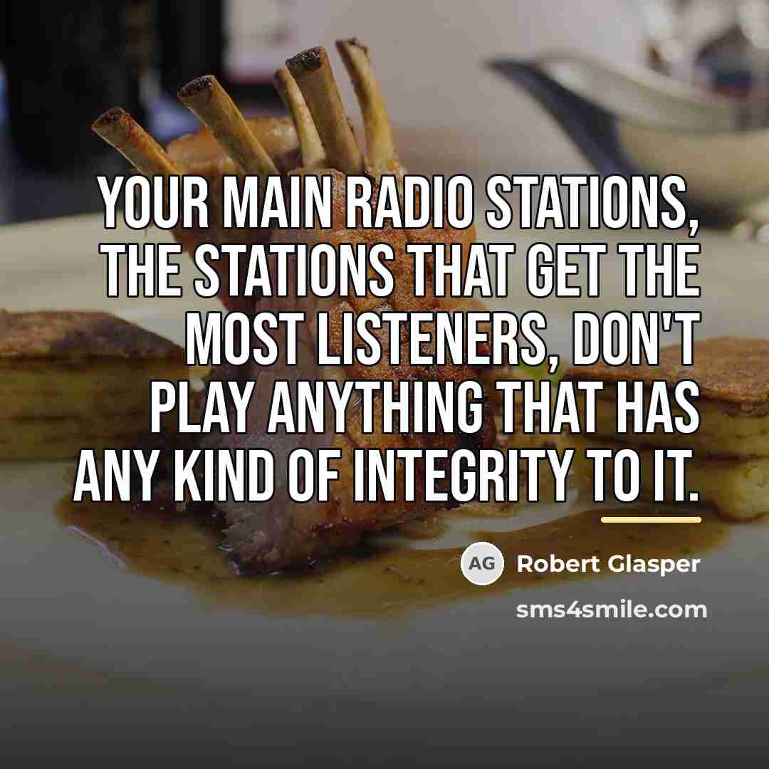 “Your main radio stations, the stations that get the most…” quote by Robert Glasper