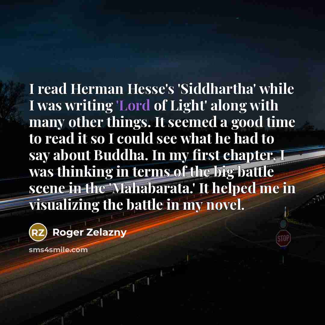 “I read Herman Hesse's 'Siddhartha' while I was writing 'Lord…” quote by Roger Zelazny