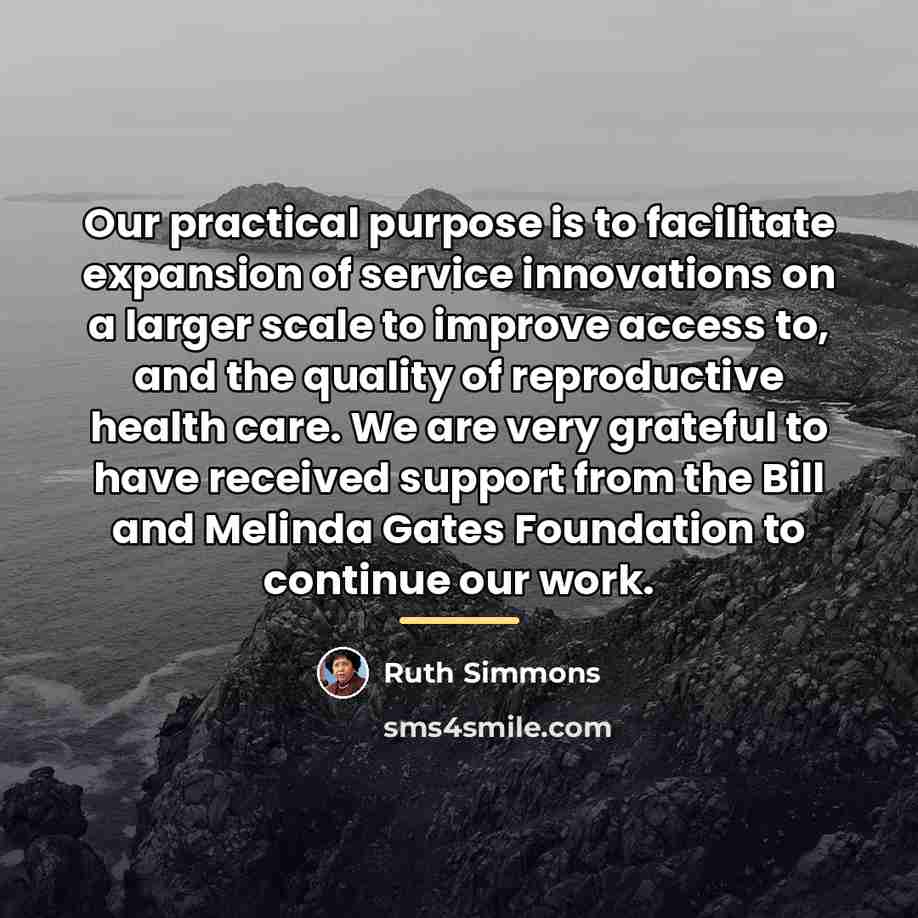 “Our practical purpose is to facilitate expansion of service innovations…” quote by Ruth Simmons