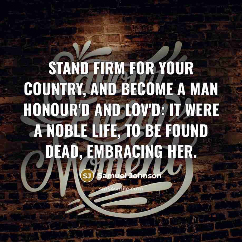 “Stand Firm for your country, and become a man Honour'd…” quote by Samuel Johnson
