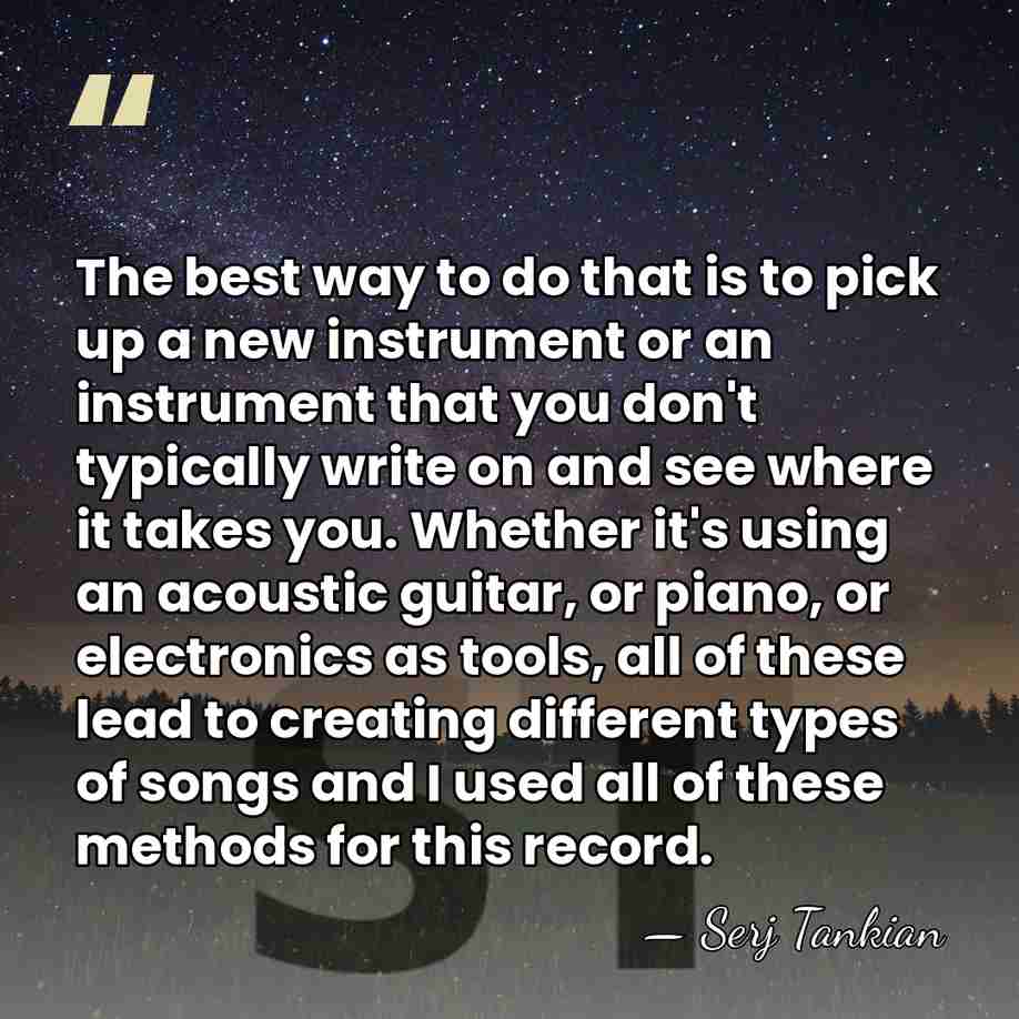 The best way to do that is to pick up a new&hellip; - Serj Tankian