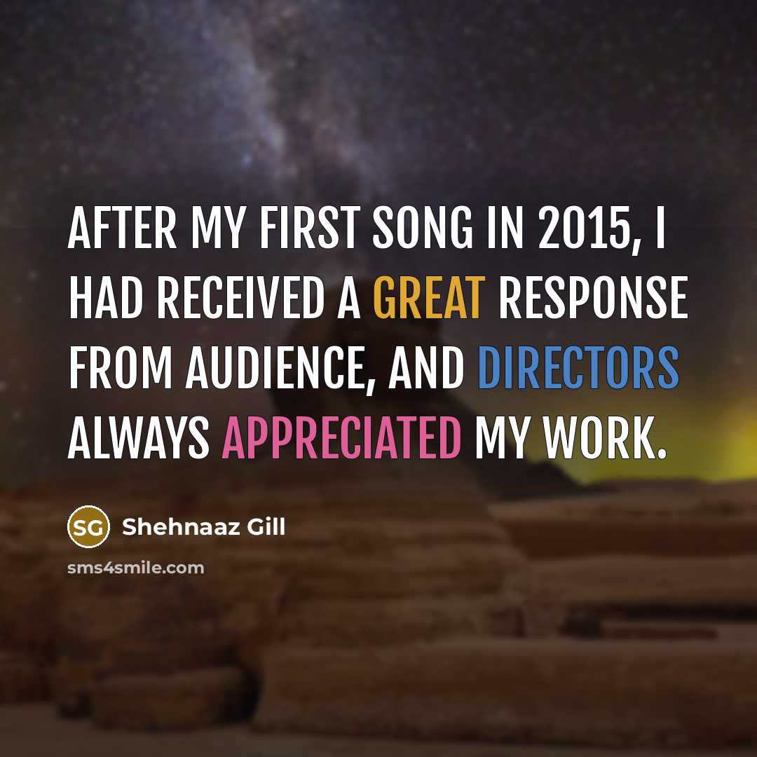 “After my first song in 2015, I had received a…” quote by Shehnaaz Gill