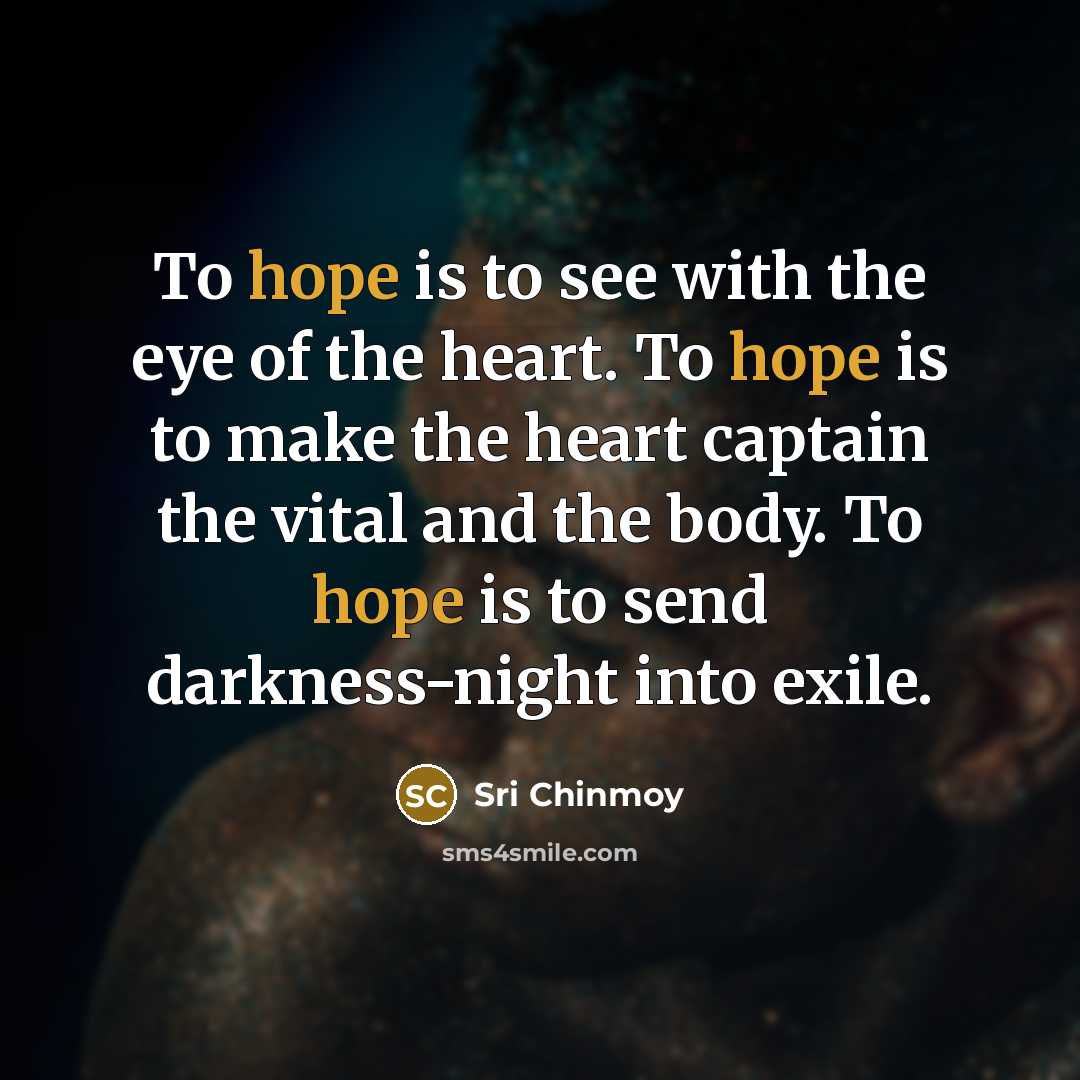 “To hope is to see with the eye of the…” quote by Sri Chinmoy