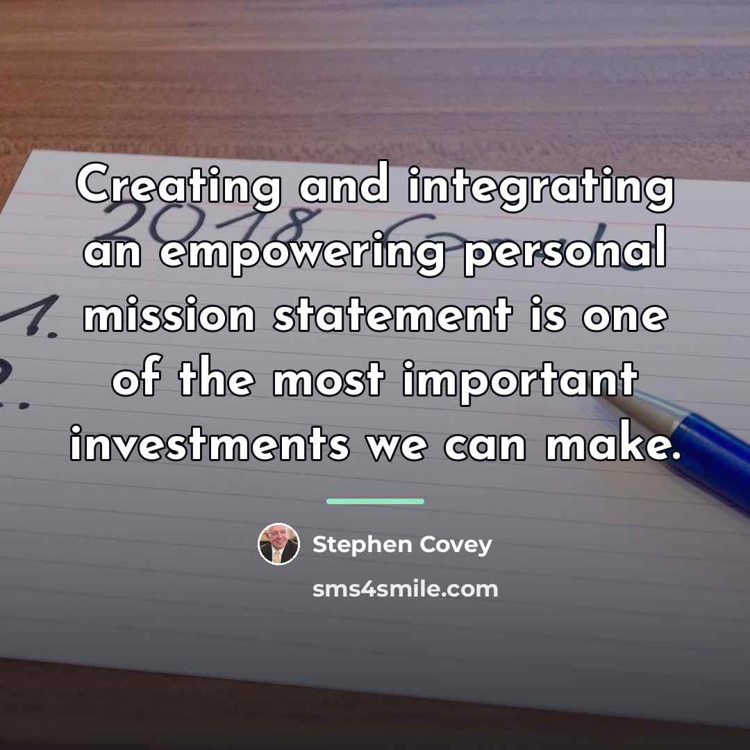 “Creating and integrating an empowering personal mission statement is one…” quote by Stephen Covey