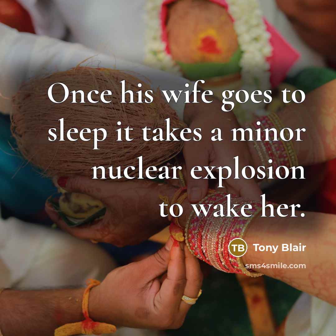“Once his wife goes to sleep it takes a minor…” quote by Tony Blair