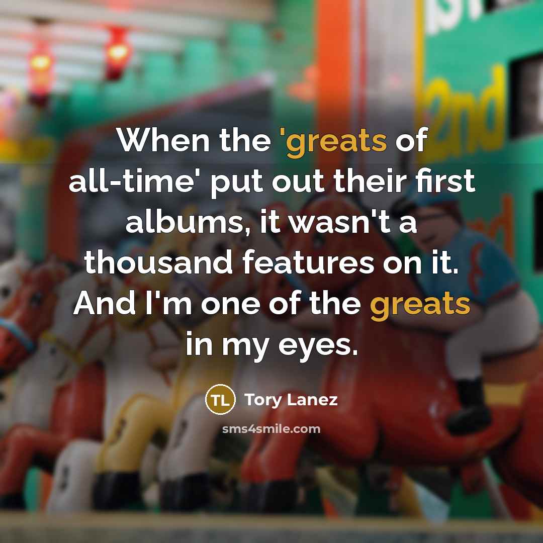 “When the 'greats of all-time' put out their first albums,…” quote by Tory Lanez