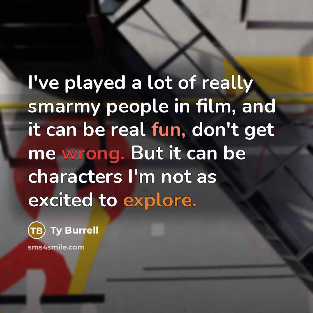 “I've played a lot of really smarmy people in film,…” quote by Ty Burrell