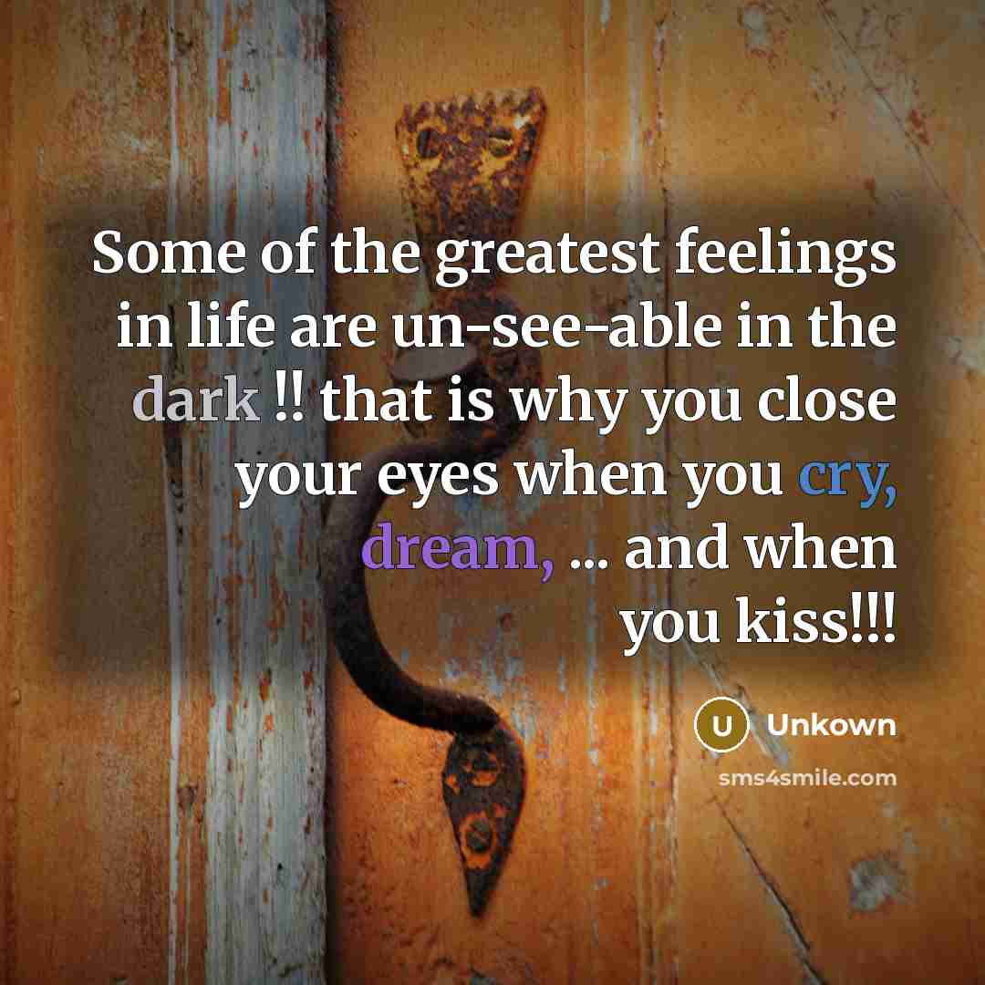 “Some of the greatest feelings in life are un-see-able in…” quote by Unkown