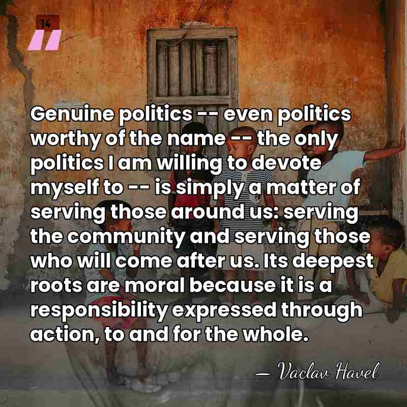 Genuine politics -- even politics worthy of the name -- the only&hellip; - Vaclav Havel