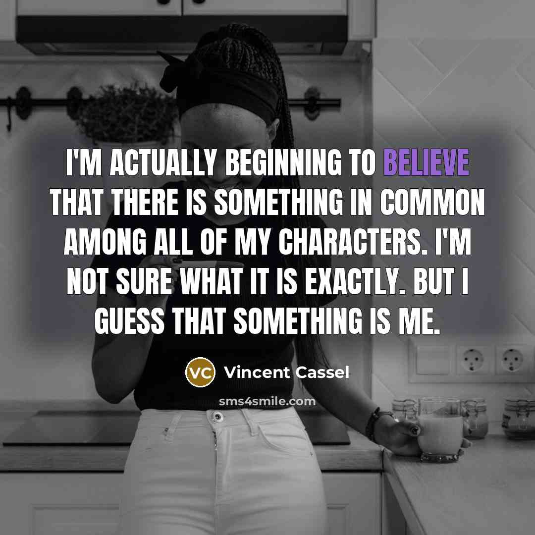 “I'm actually beginning to believe that there is something in…” quote by Vincent Cassel