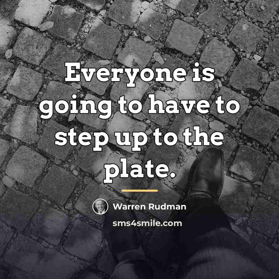 “Everyone is going to have to step up to the…” quote by Warren Rudman