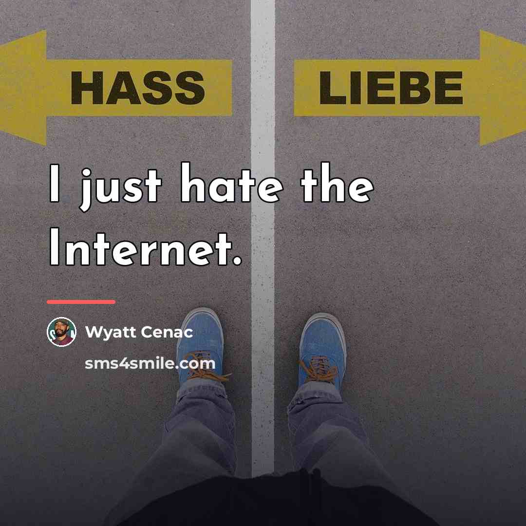 “I just hate the Internet.…” quote by Wyatt Cenac