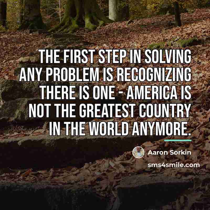 “The first step in solving any problem is recognizing there…” quote by Aaron Sorkin