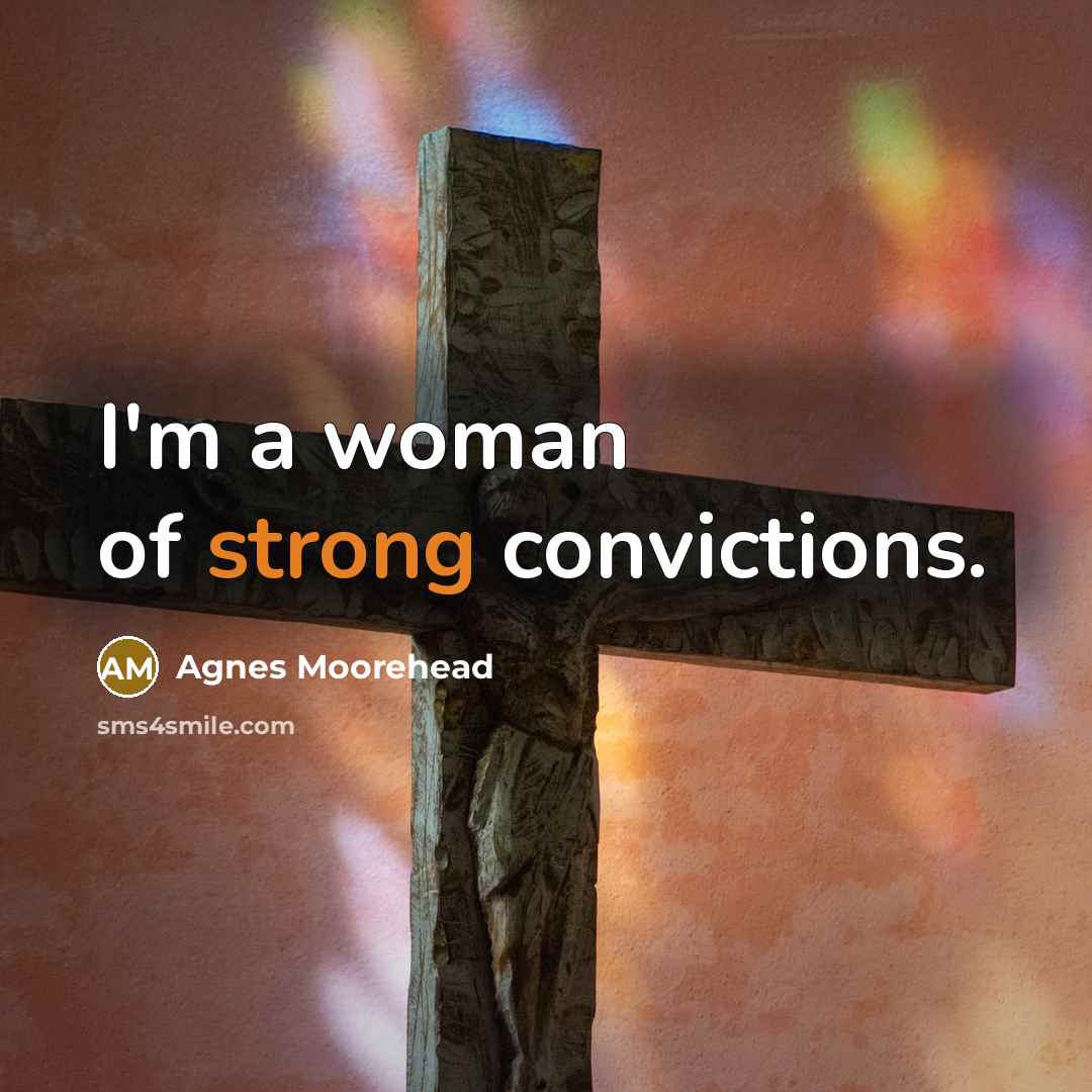 “I'm a woman of strong convictions.…” quote by Agnes Moorehead