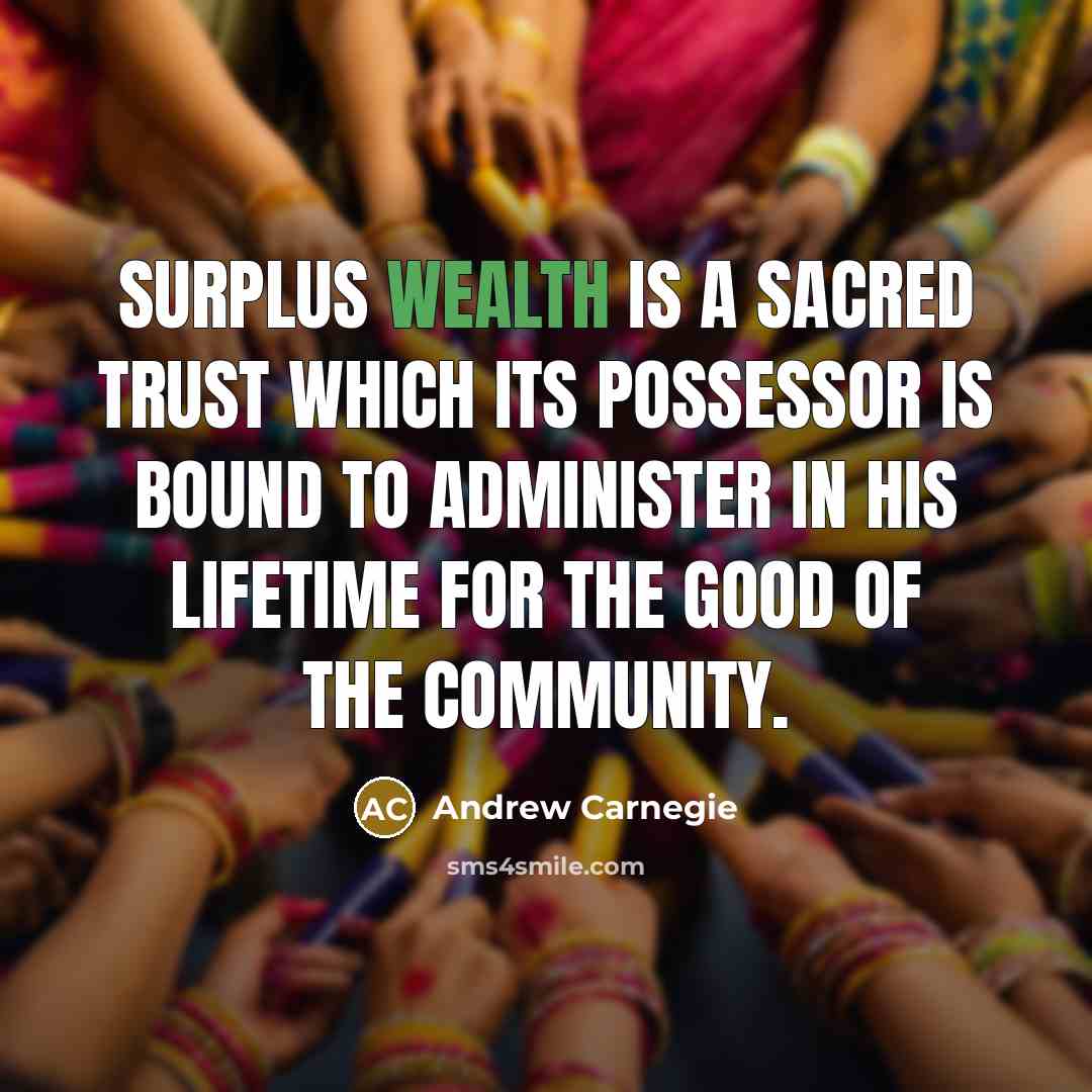 “Surplus wealth is a sacred trust which its possessor is…” quote by Andrew Carnegie