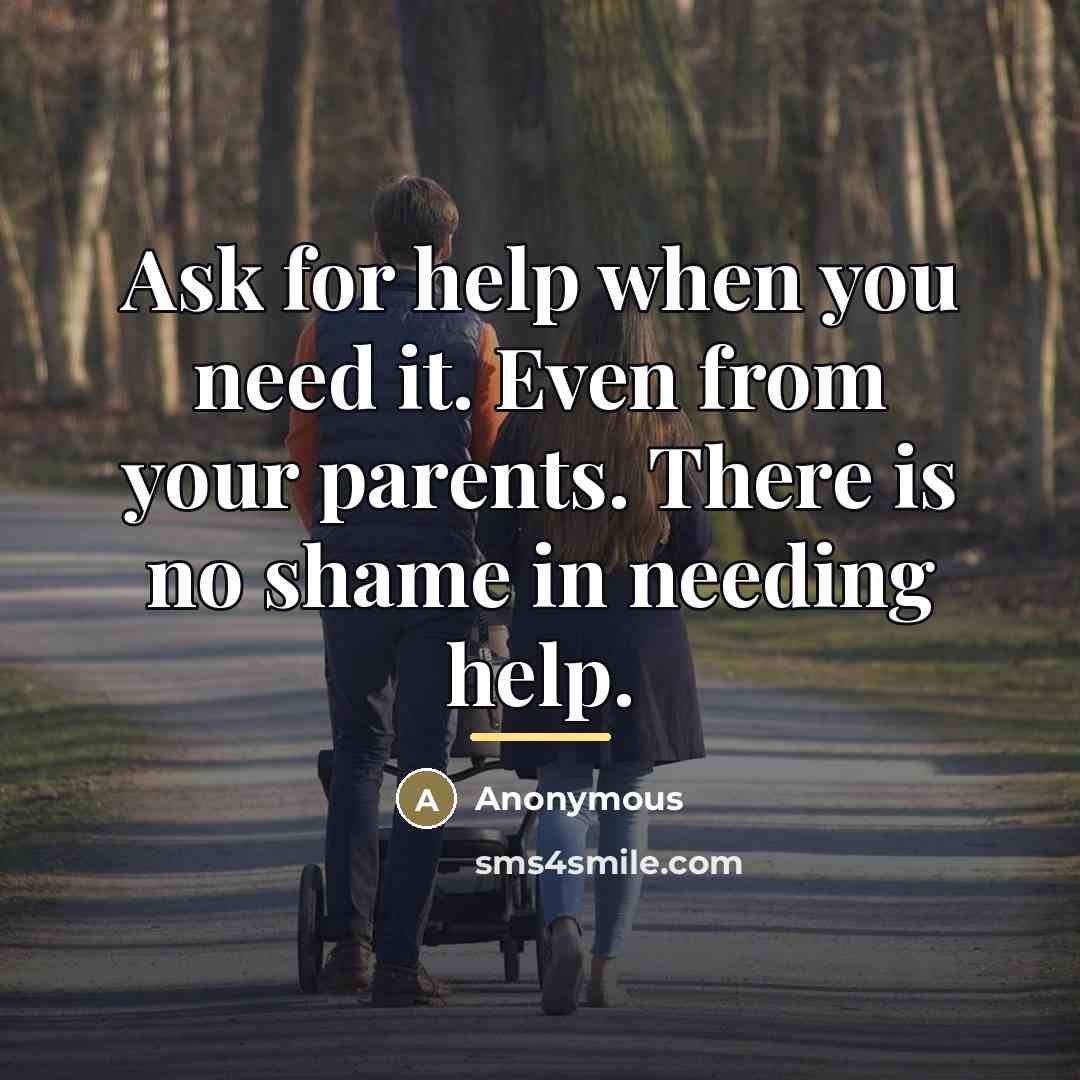 “Ask for help when you need it. Even from your…” quote by Anonymous