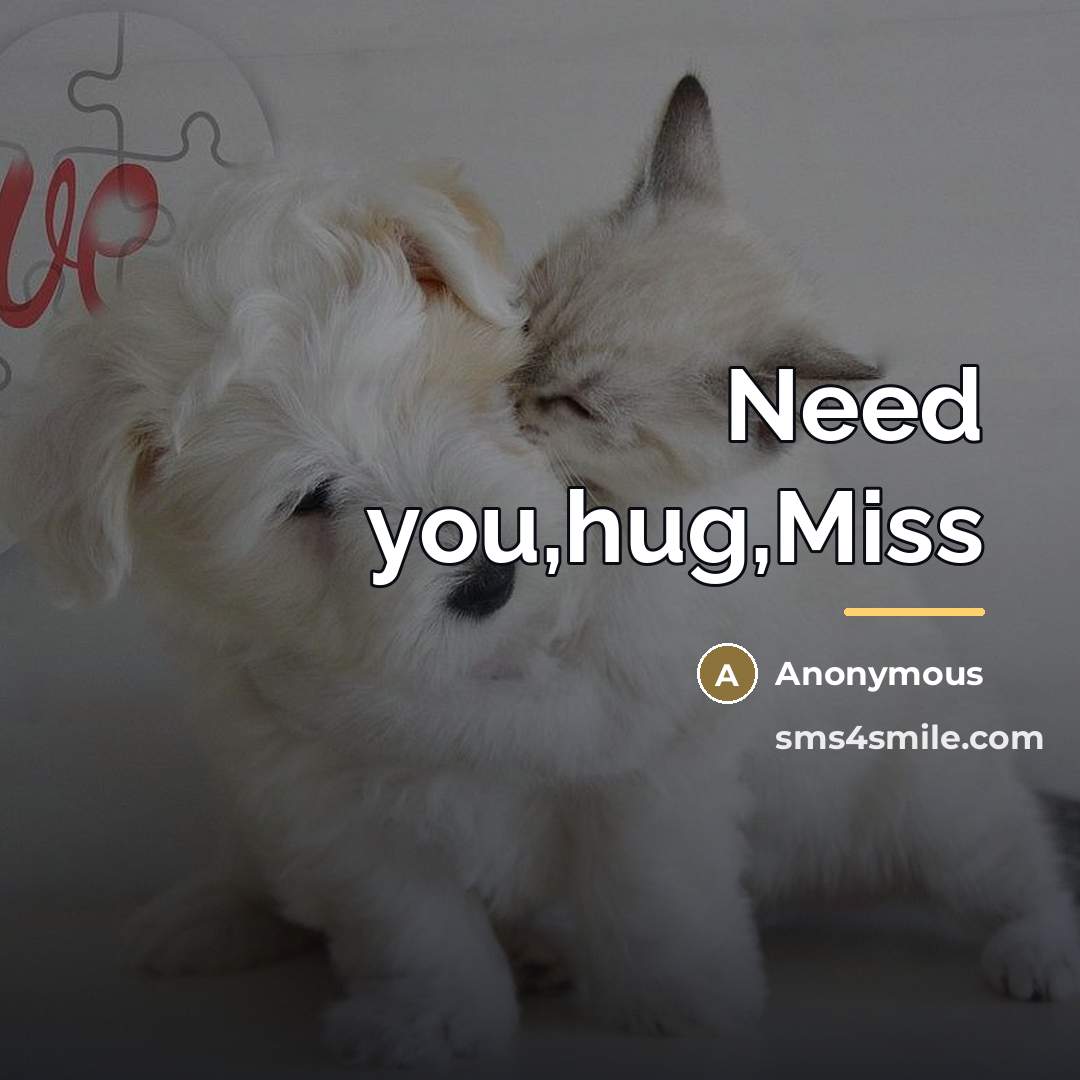 “Need you,hug,Miss…” quote by Anonymous