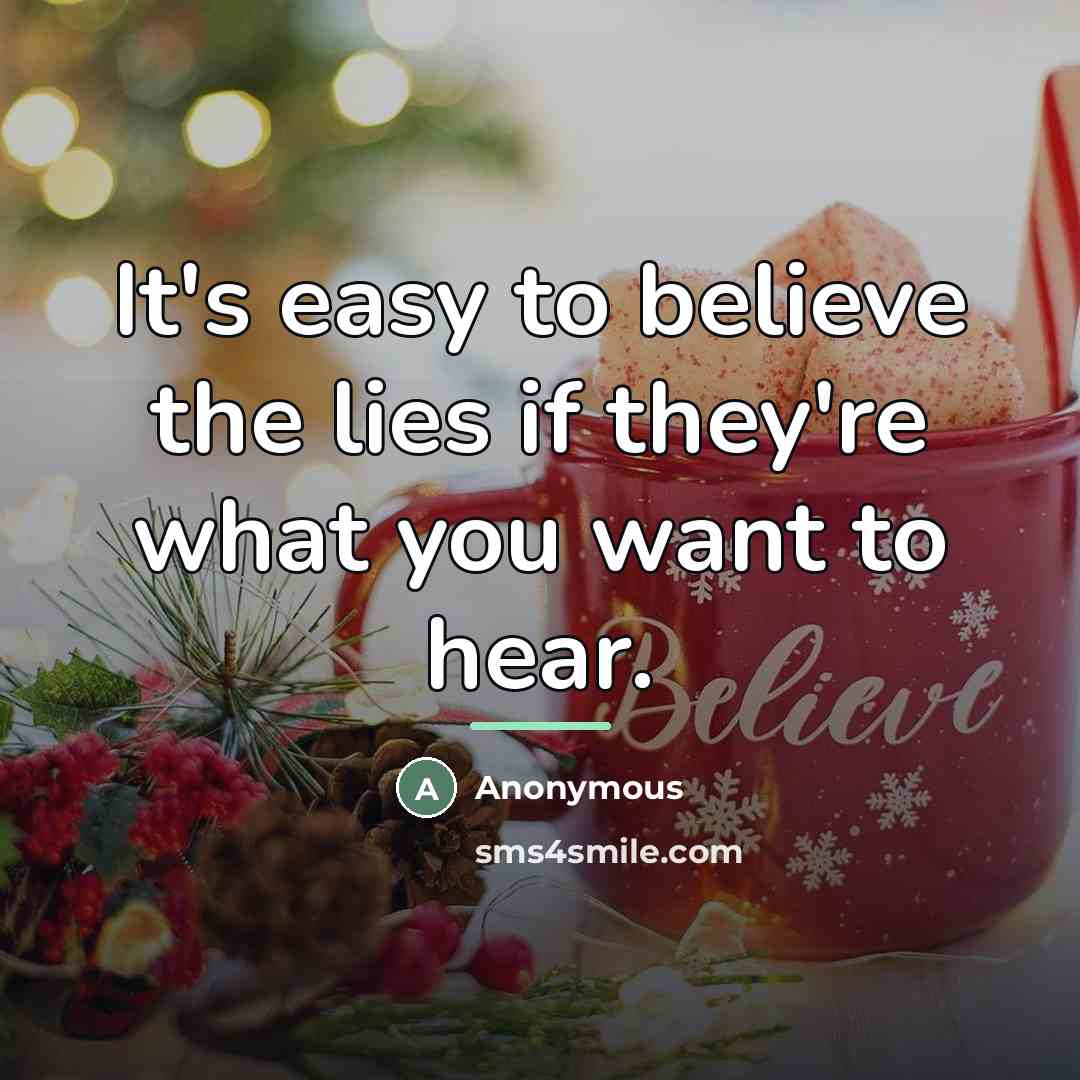 “It's easy to believe the lies if they're what you…” quote by Anonymous