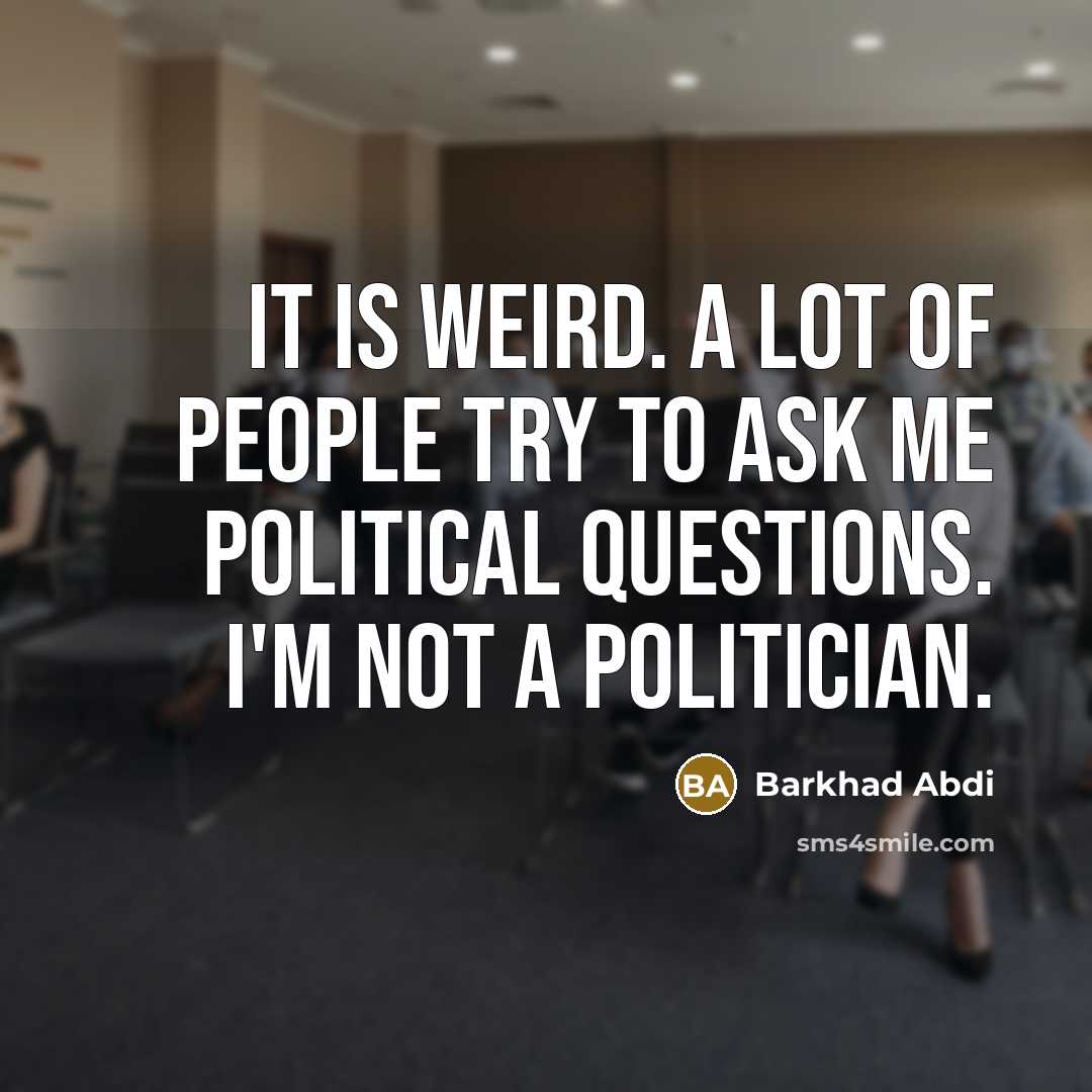“It is weird. A lot of people try to ask…” quote by Barkhad Abdi