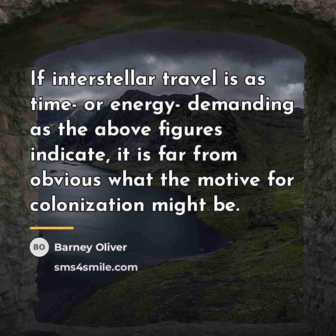 “If interstellar travel is as time- or energy- demanding as…” quote by Anonymous