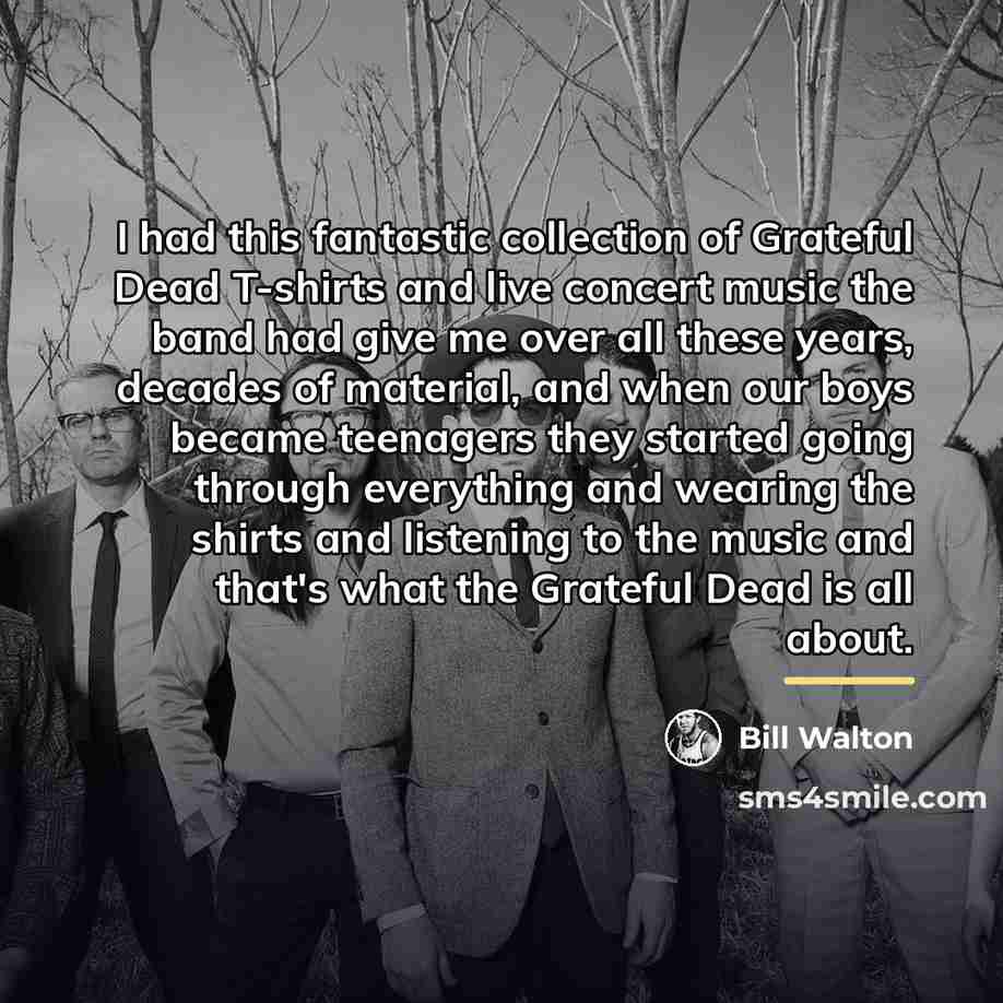 “I had this fantastic collection of Grateful Dead T-shirts and…” quote by Bill Walton