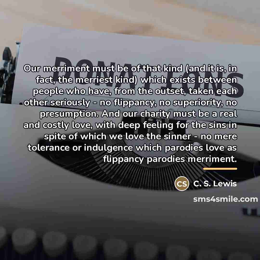 “Our merriment must be of that kind (and it is,…” quote by C. S. Lewis