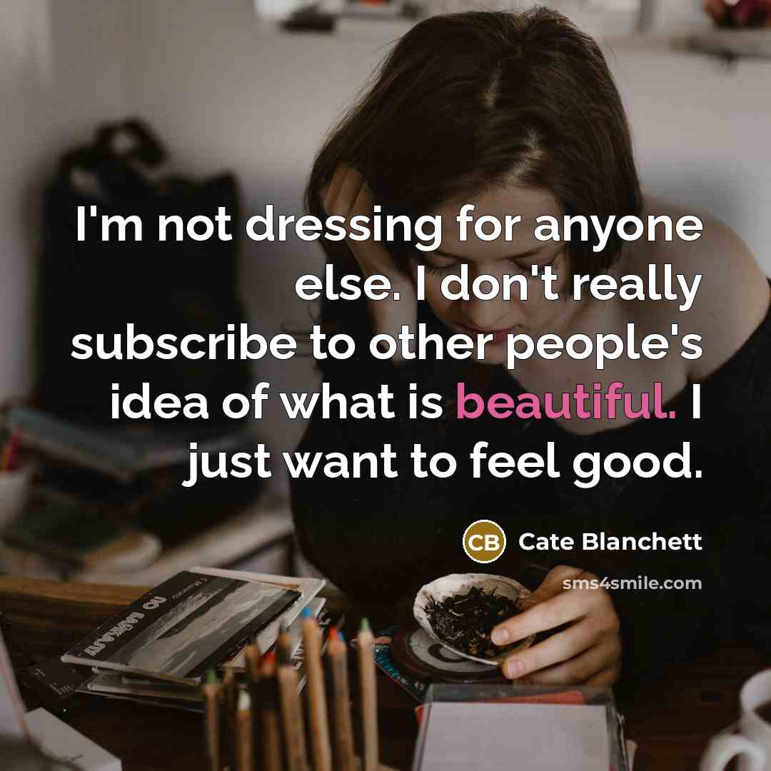 “I'm not dressing for anyone else. I don't really subscribe…” quote by Cate Blanchett