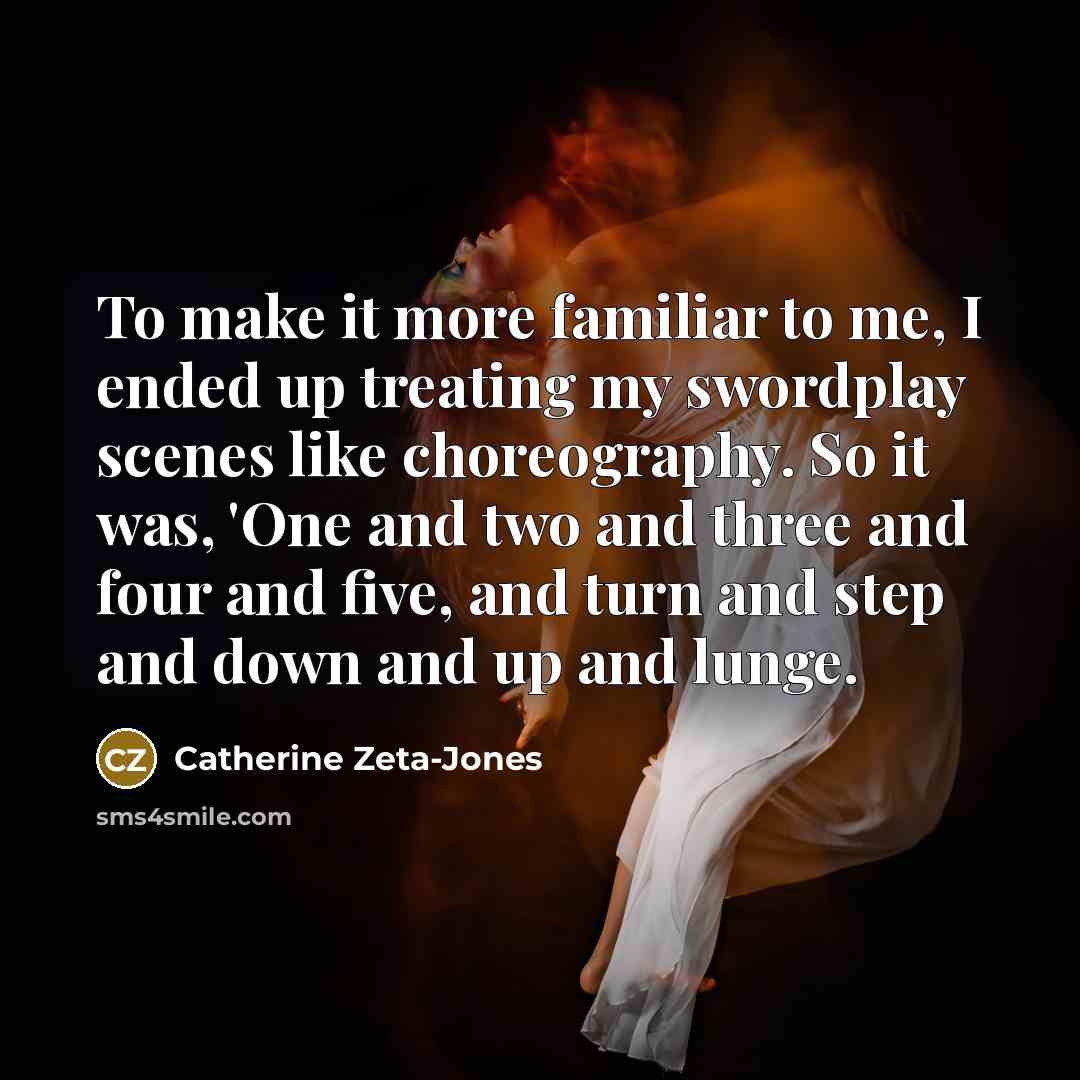 “To make it more familiar to me, I ended up…” quote by Catherine Zeta-Jones
