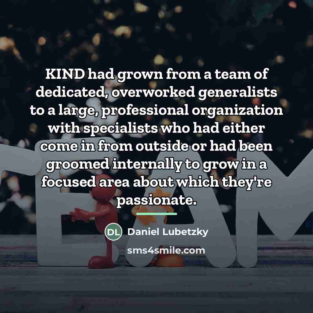 “KIND had grown from a team of dedicated, overworked generalists…” quote by Daniel Lubetzky