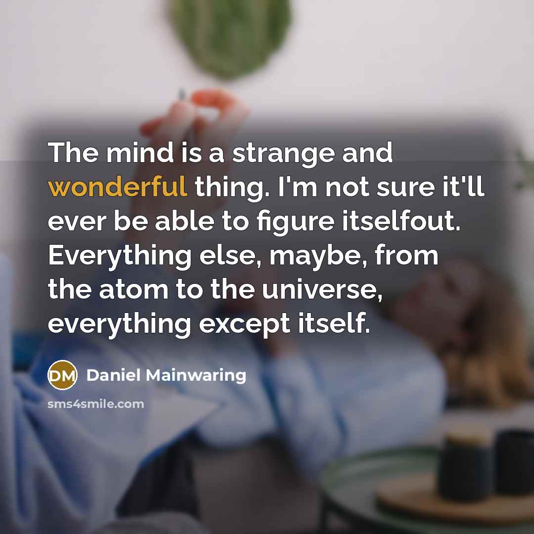 “The mind is a strange and wonderful thing. I'm not…” quote by Daniel Mainwaring