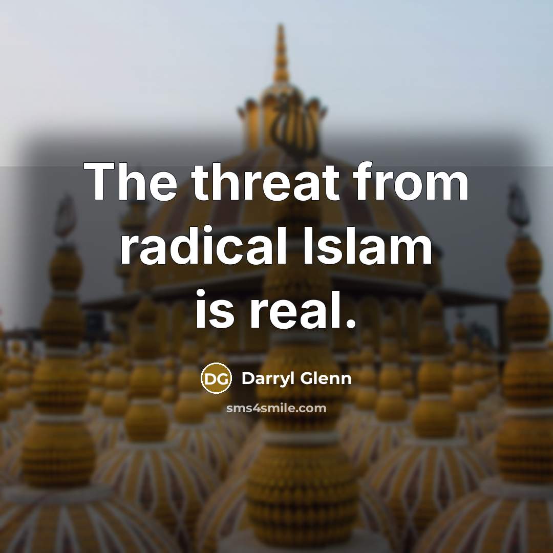 “The threat from radical Islam is real.…” quote by Darryl Glenn