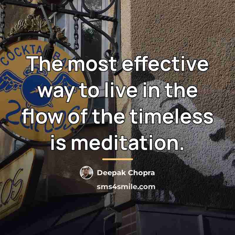 “The most effective way to live in the flow of…” quote by Deepak Chopra