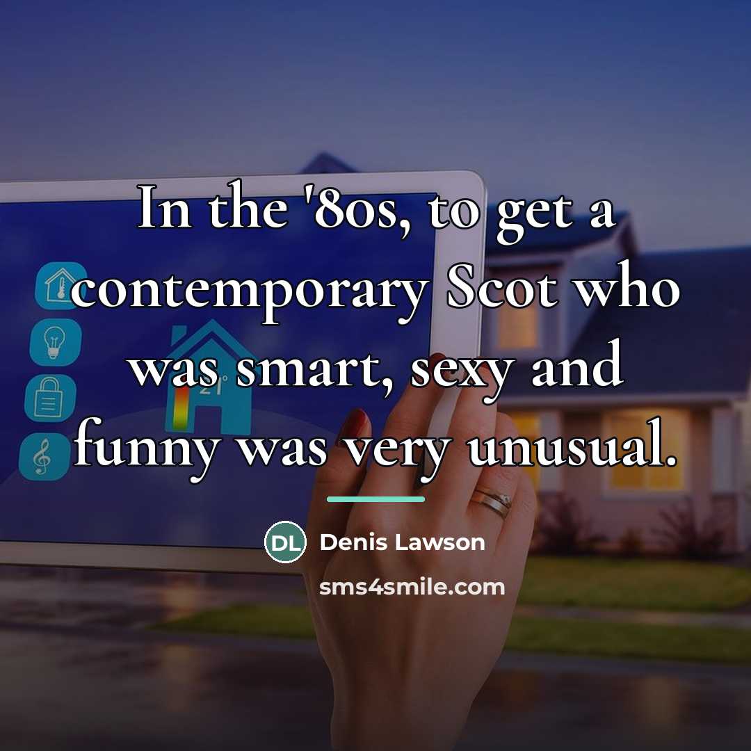 “In the '80s, to get a contemporary Scot who was…” quote by Denis Lawson