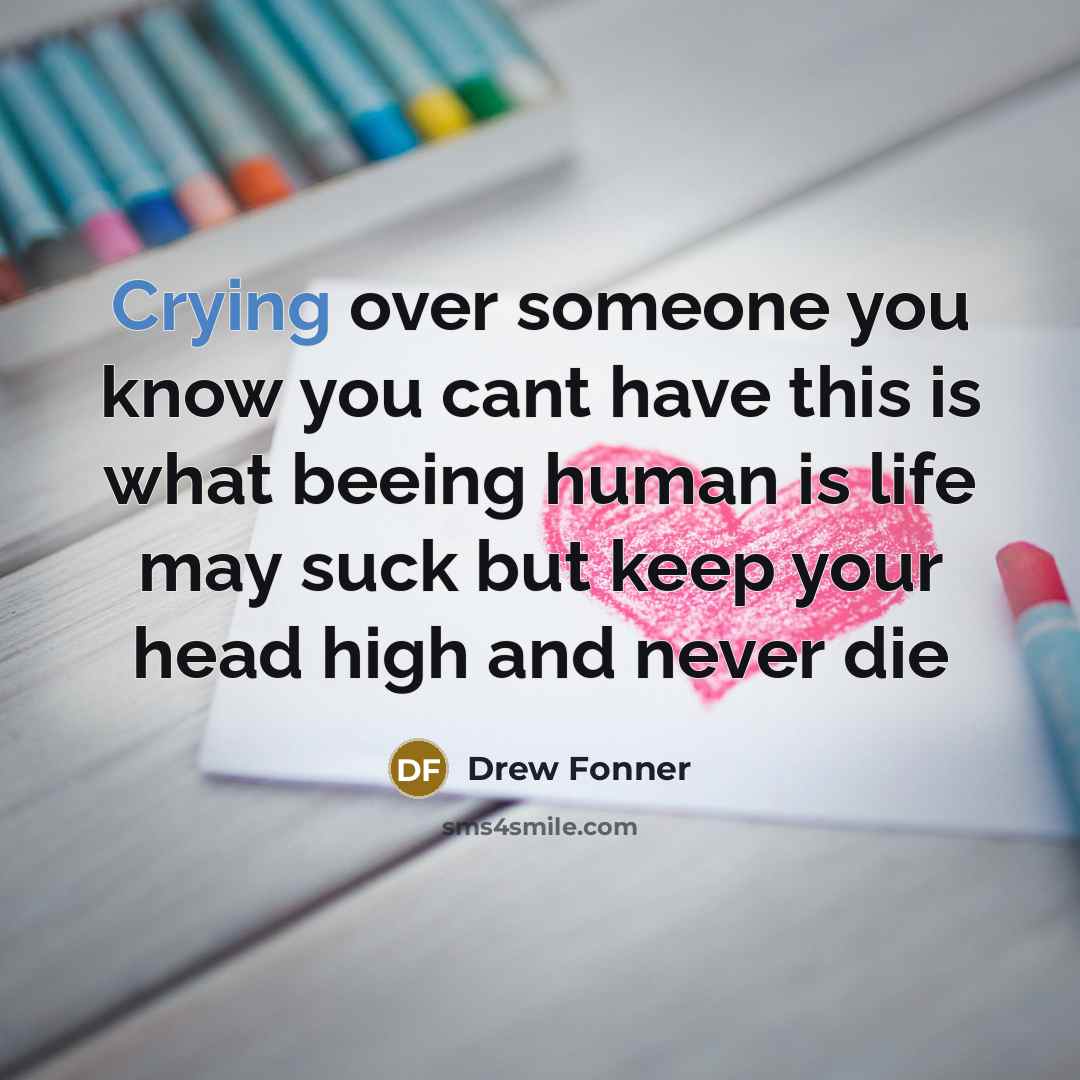 “Crying over someone you know you cant have this is…” quote by Drew Fonner