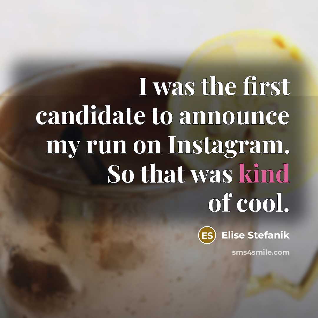 “I was the first candidate to announce my run on…” quote by Elise Stefanik