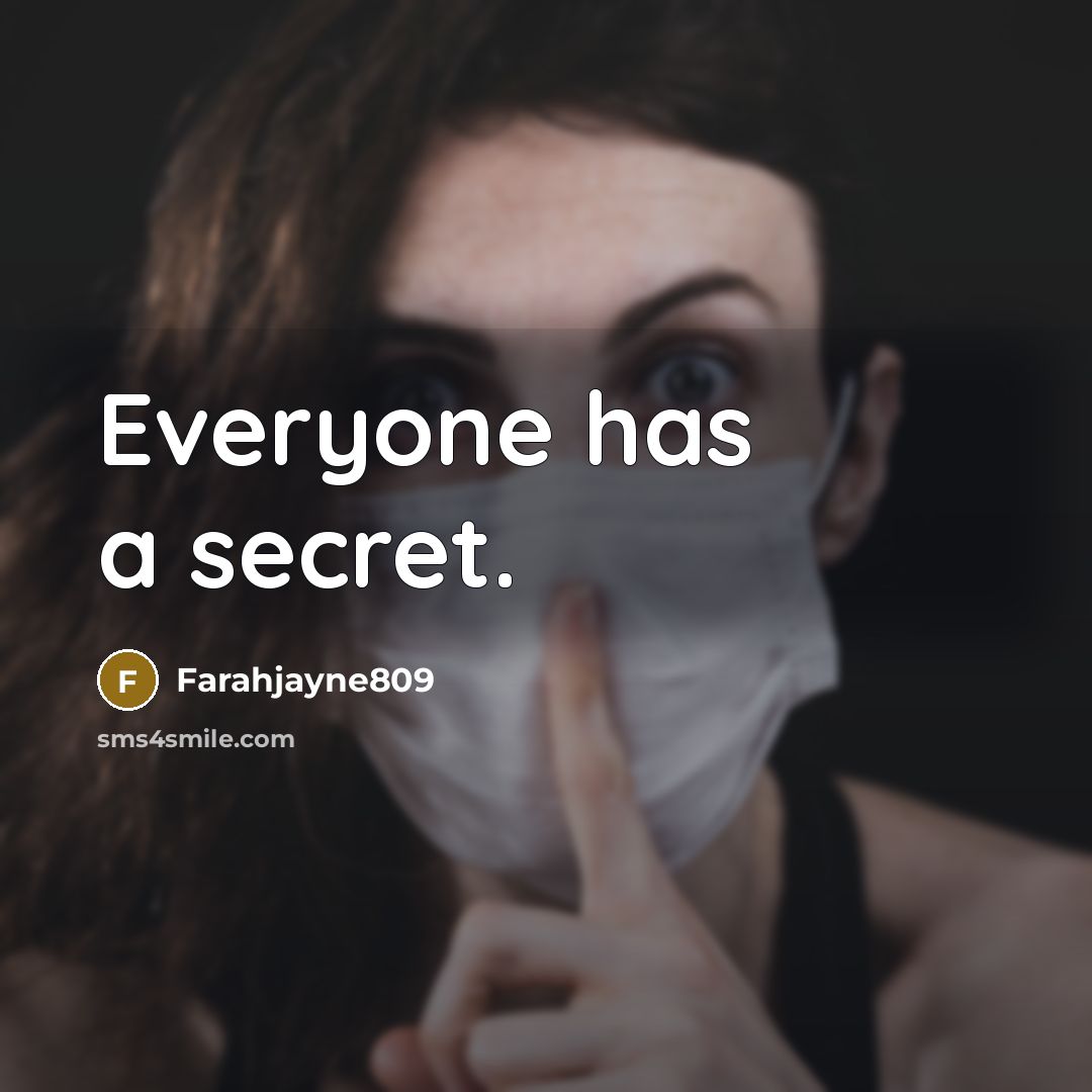 “Everyone has a secret.…” quote by Farahjayne809