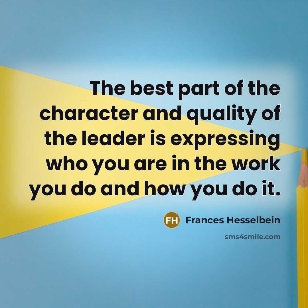 “The best part of the character and quality of the…” quote by Frances Hesselbein