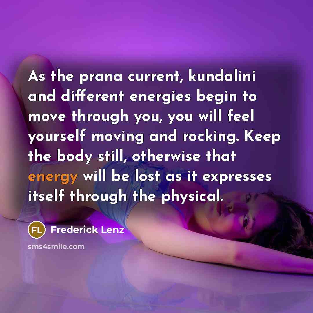 “As the prana current, kundalini and different energies begin to…” quote by Frederick Lenz