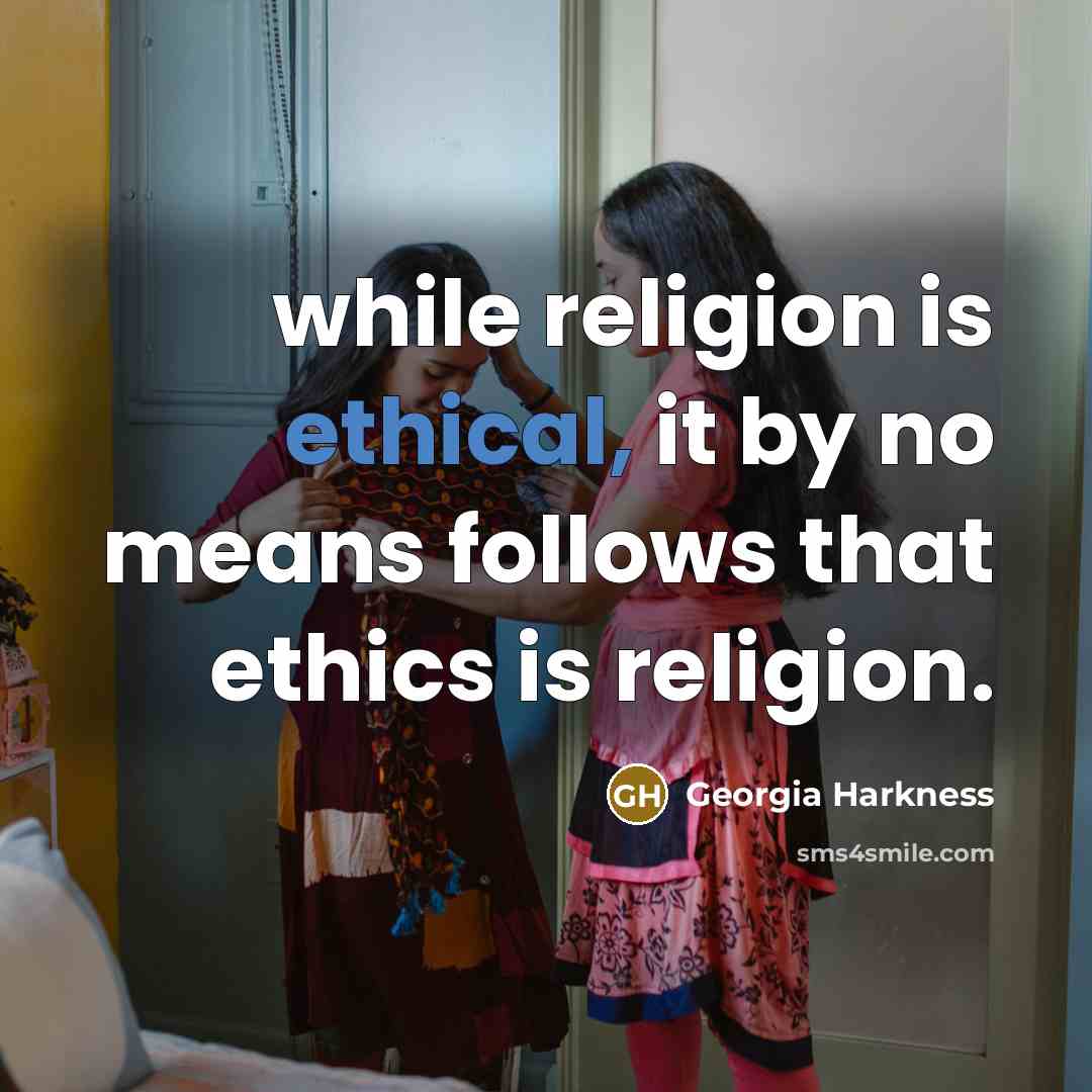 “while religion is ethical, it by no means follows that…” quote by Georgia Harkness