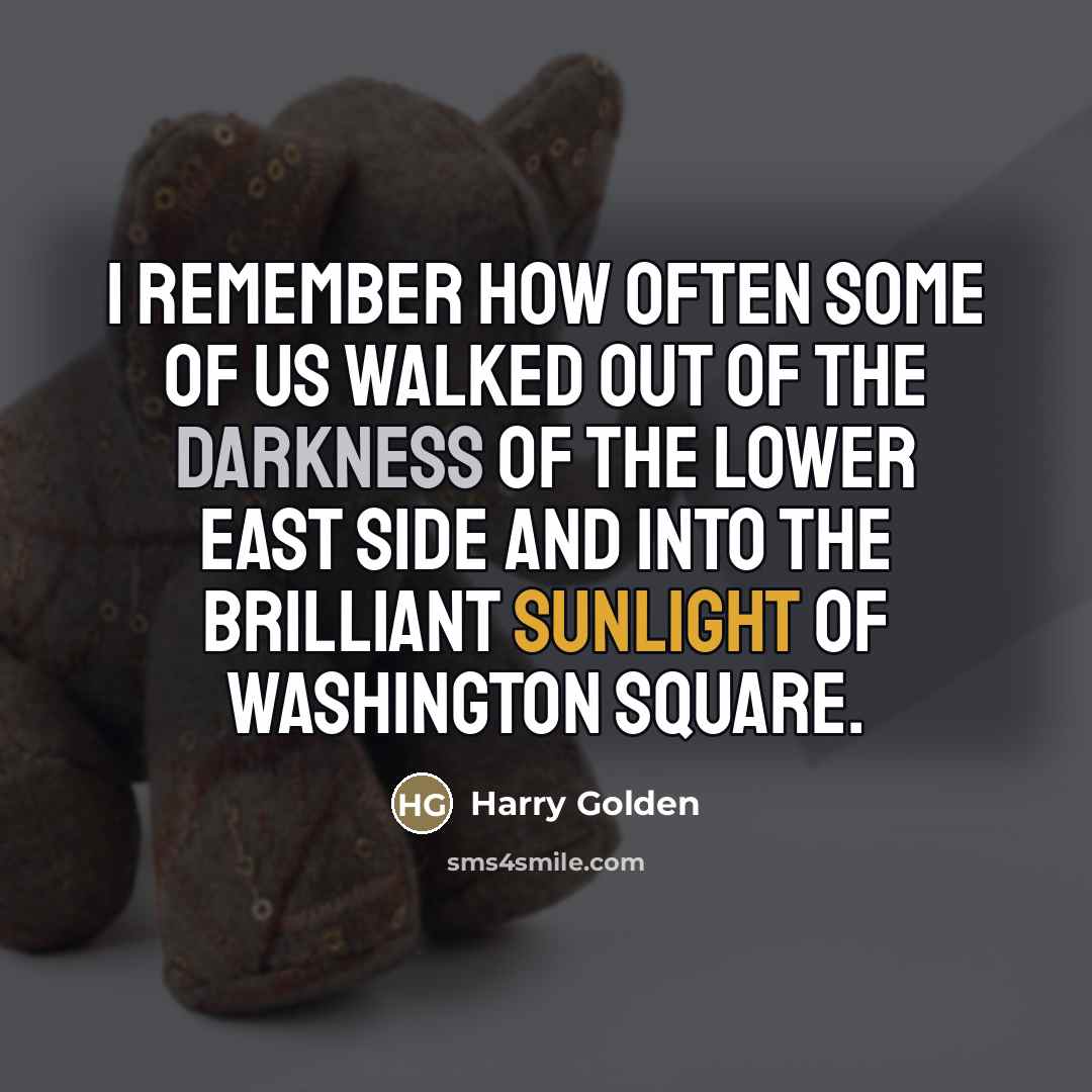 “I remember how often some of us walked out of…” quote by Harry Golden