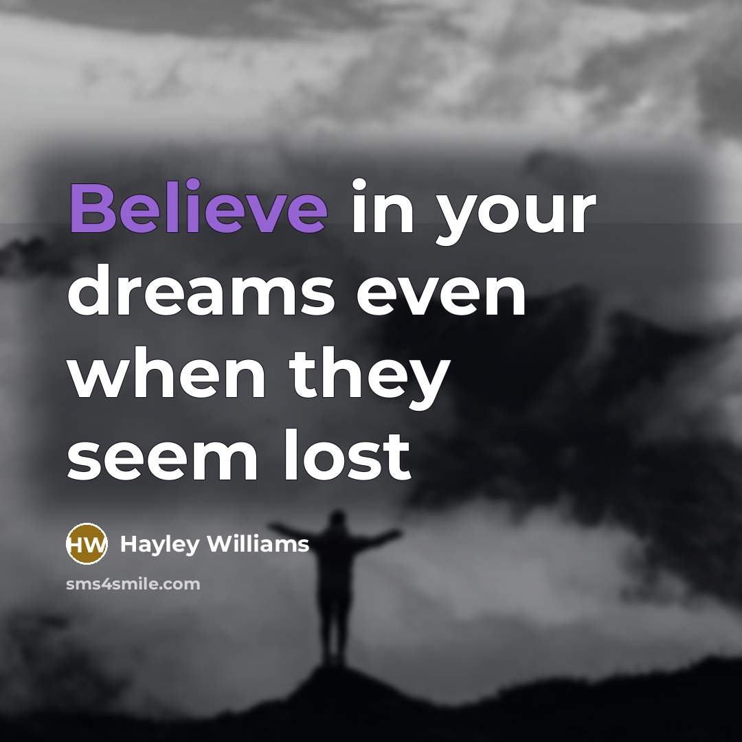“Believe in your dreams even when they seem lost…” quote by Hayley Williams