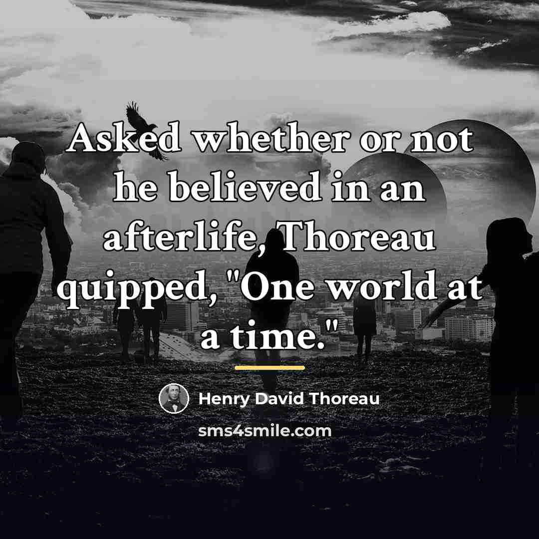 “Asked whether or not he believed in an afterlife, Thoreau…” quote by Henry David Thoreau