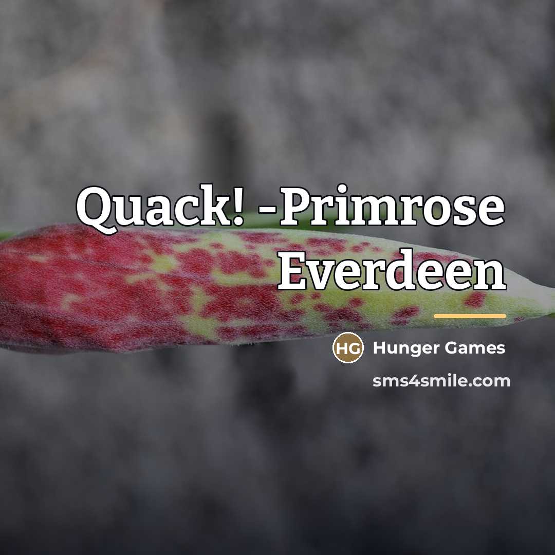 “Quack! -Primrose Everdeen…” quote by Hunger Games