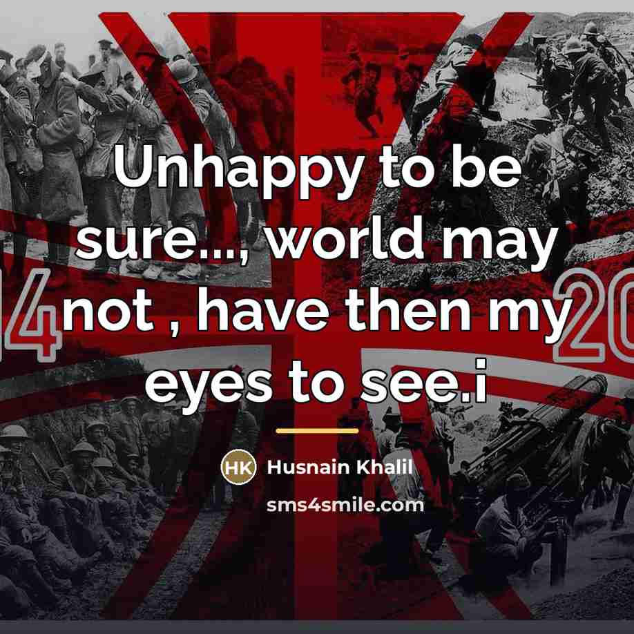 “Unhappy to be sure..., world may not , have then…” quote by Husnain Khalil