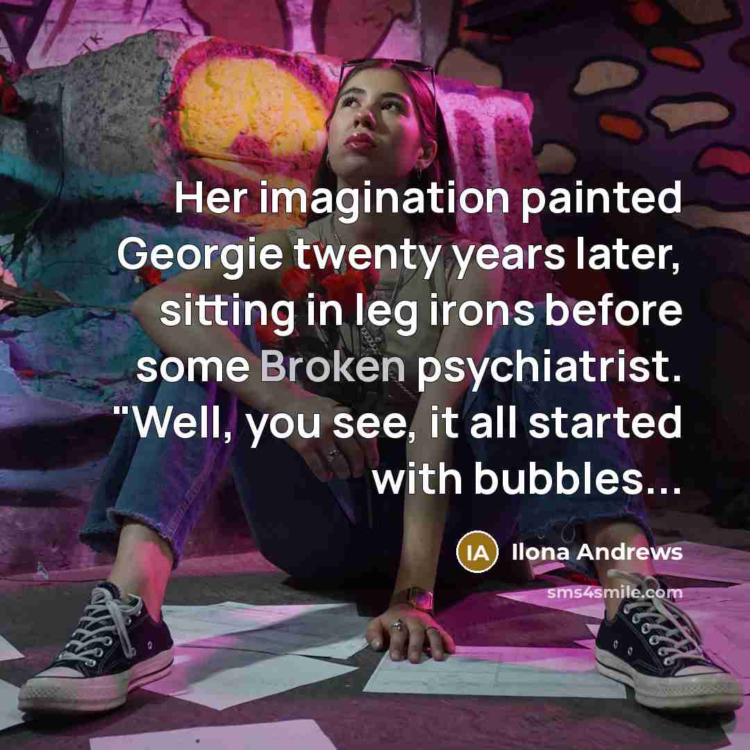 “Her imagination painted Georgie twenty years later, sitting in leg…” quote by Ilona Andrews