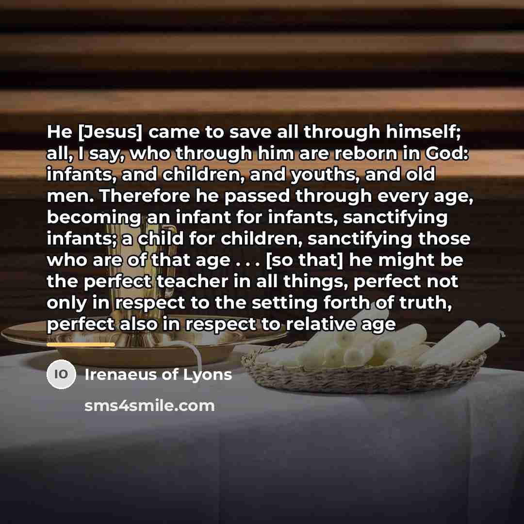“He [Jesus] came to save all through himself; all, I…” quote by Irenaeus of Lyons