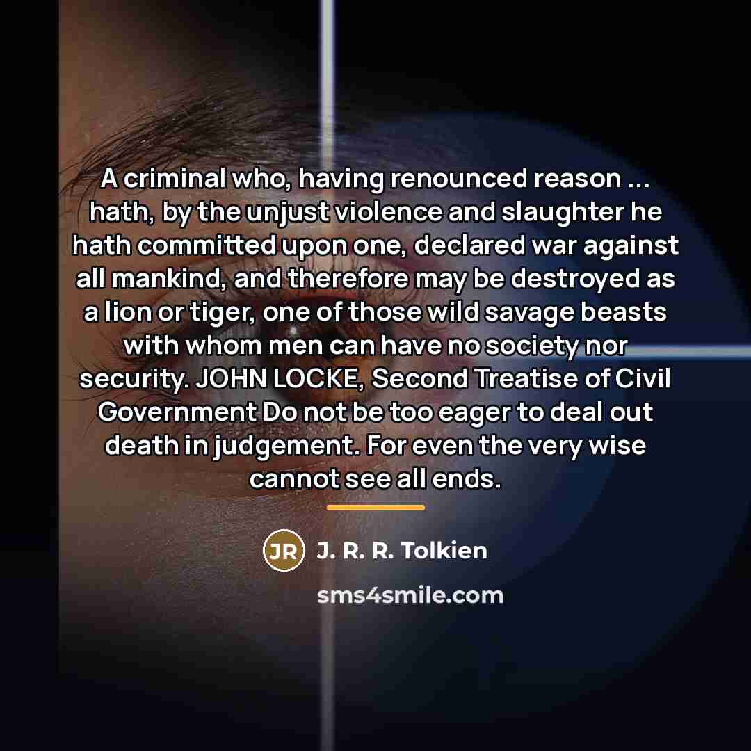 “A criminal who, having renounced reason ... hath, by the…” quote by J. R. R. Tolkien