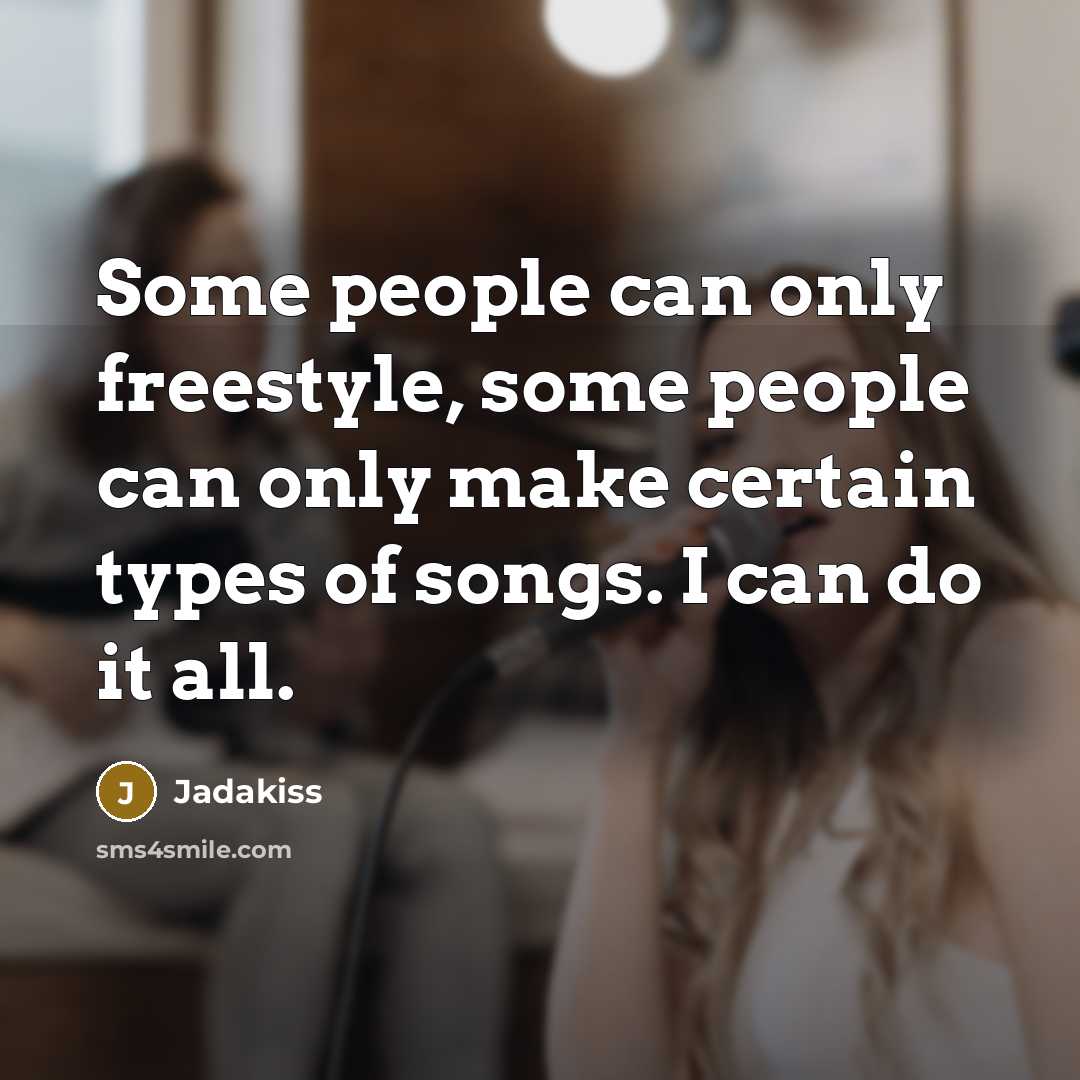 “Some people can only freestyle, some people can only make…” quote by Jadakiss