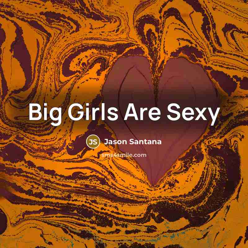“Big Girls Are Sexy…” quote by Jason Santana