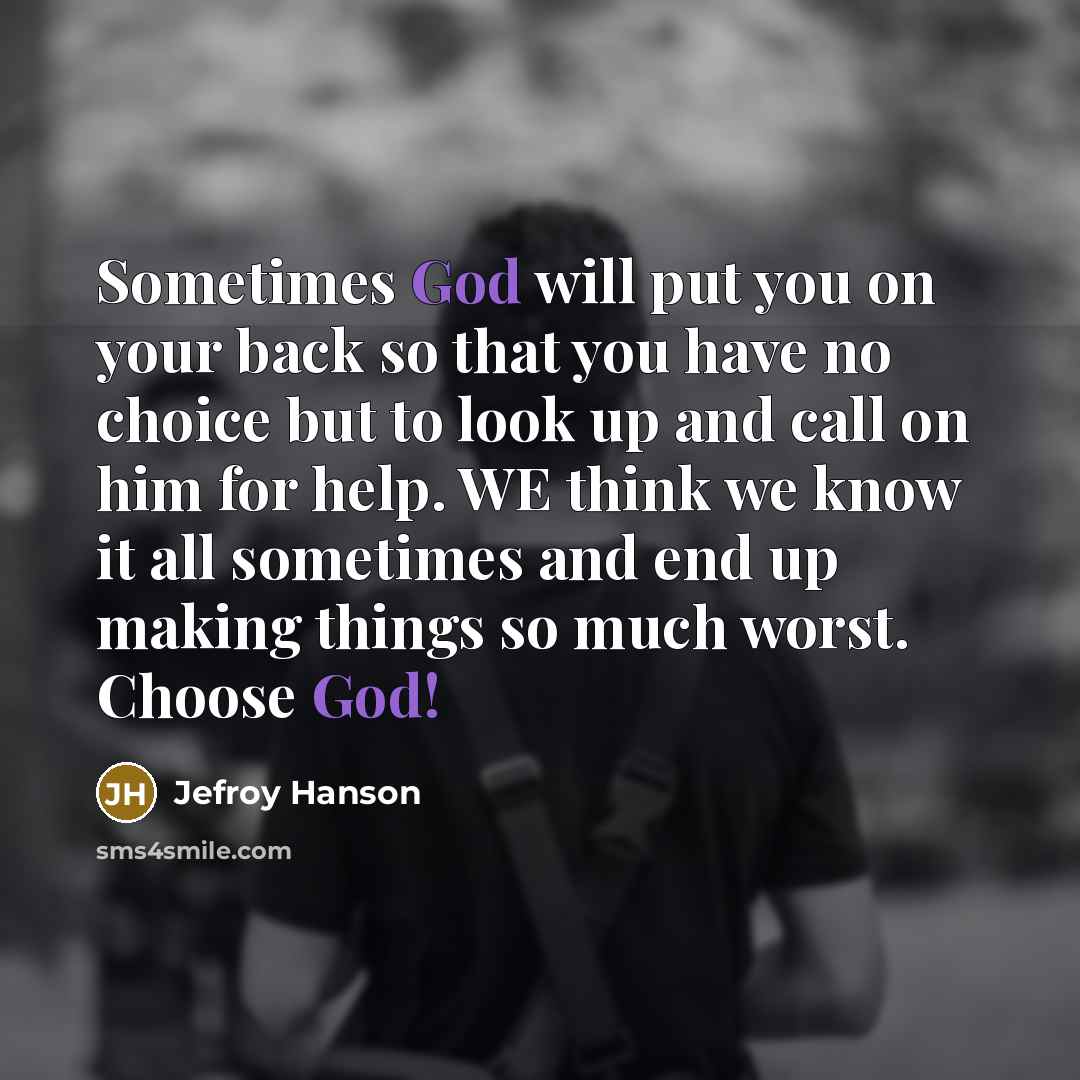 “Sometimes God will put you on your back so that…” quote by Jefroy Hanson